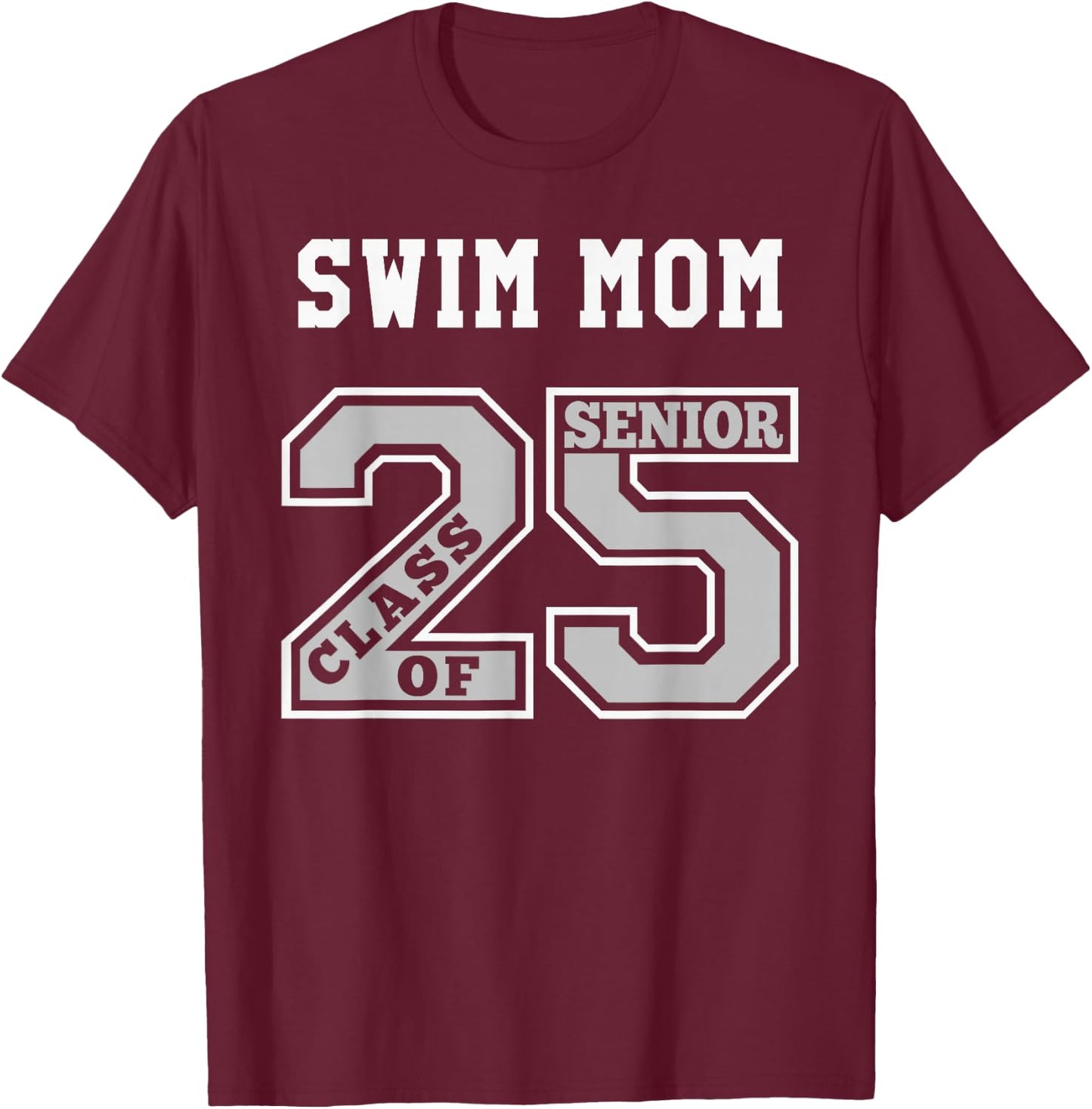Senior Swim Mom 2025 - Swim Mom Senior Class 25 T-Shirt - T-Shirt | Maroon