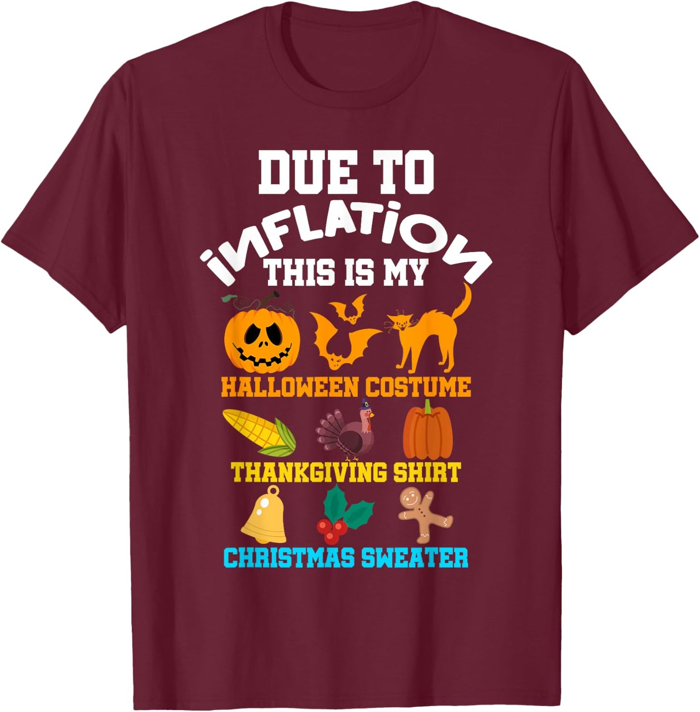 Due To Inflation Halloween Thanksgiving Christmas Costume T-Shirt - T-Shirt | Maroon