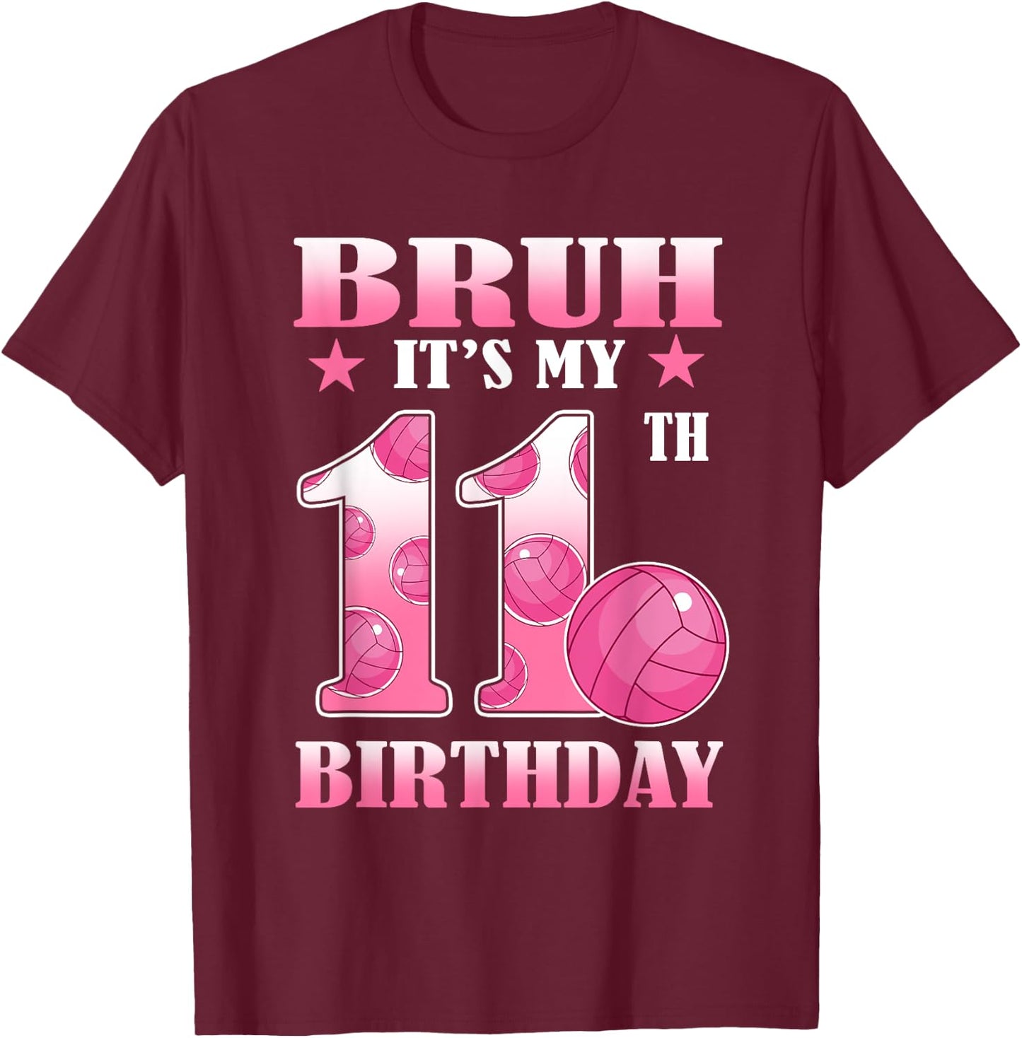 Bruh It's My 11th Bday 11 Year Old Girl Birthday Volleyball T-Shirt - T-Shirt | Maroon