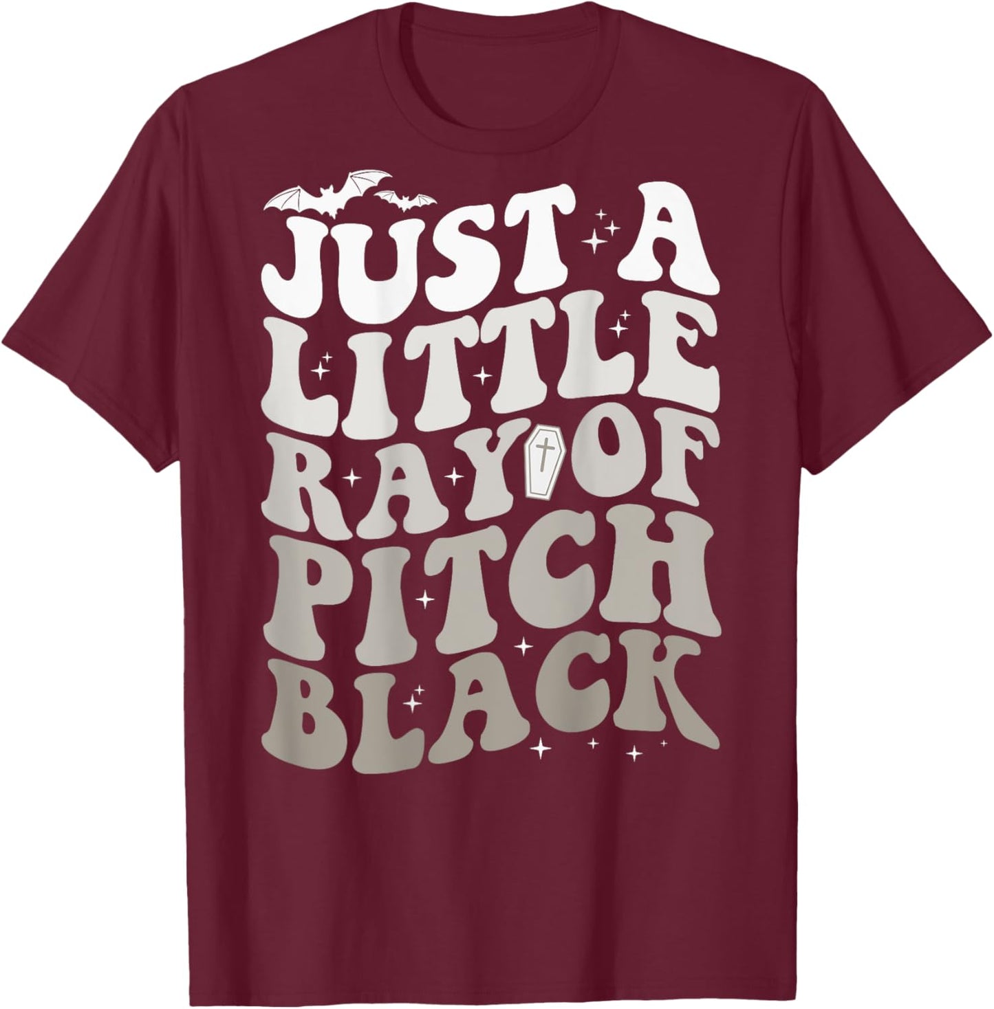 Just A Little Ray Of Pitch Black Witch Halloween ON BACK T-Shirt - T-Shirt | Maroon