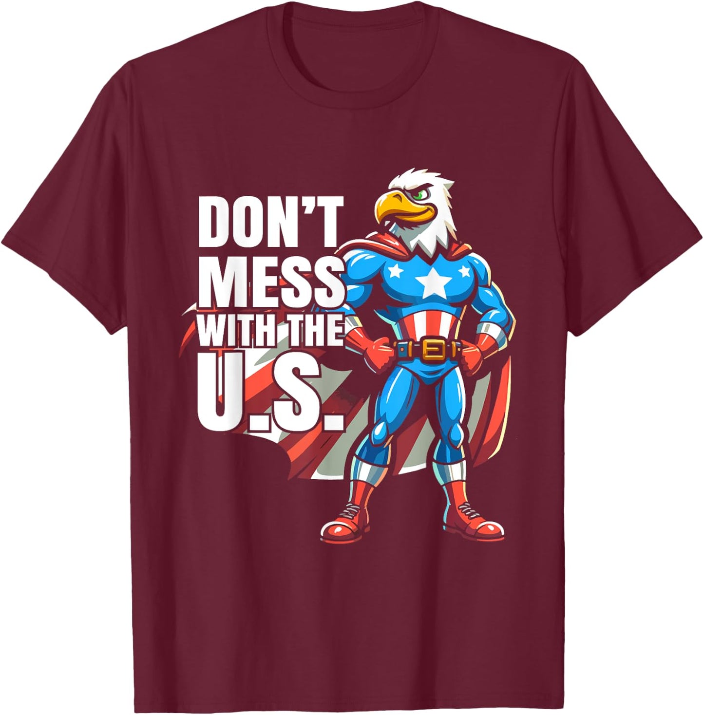 Don't Mess with the U.S. American Patriotic Eagle Design T-Shirt - T-Shirt | Maroon