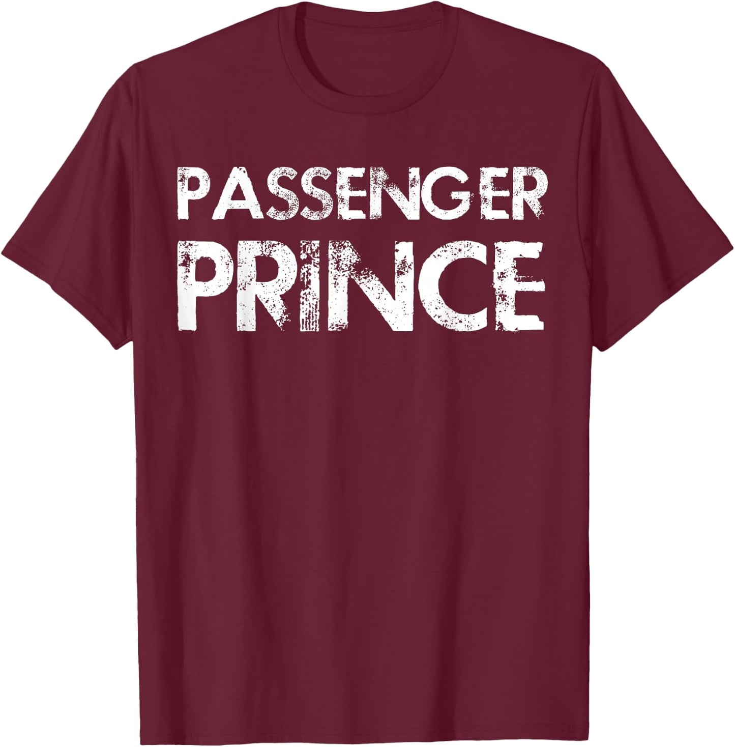 Passenger Prince Boys and Men Passenger Seat Prince T-Shirt - T-Shirt | Maroon