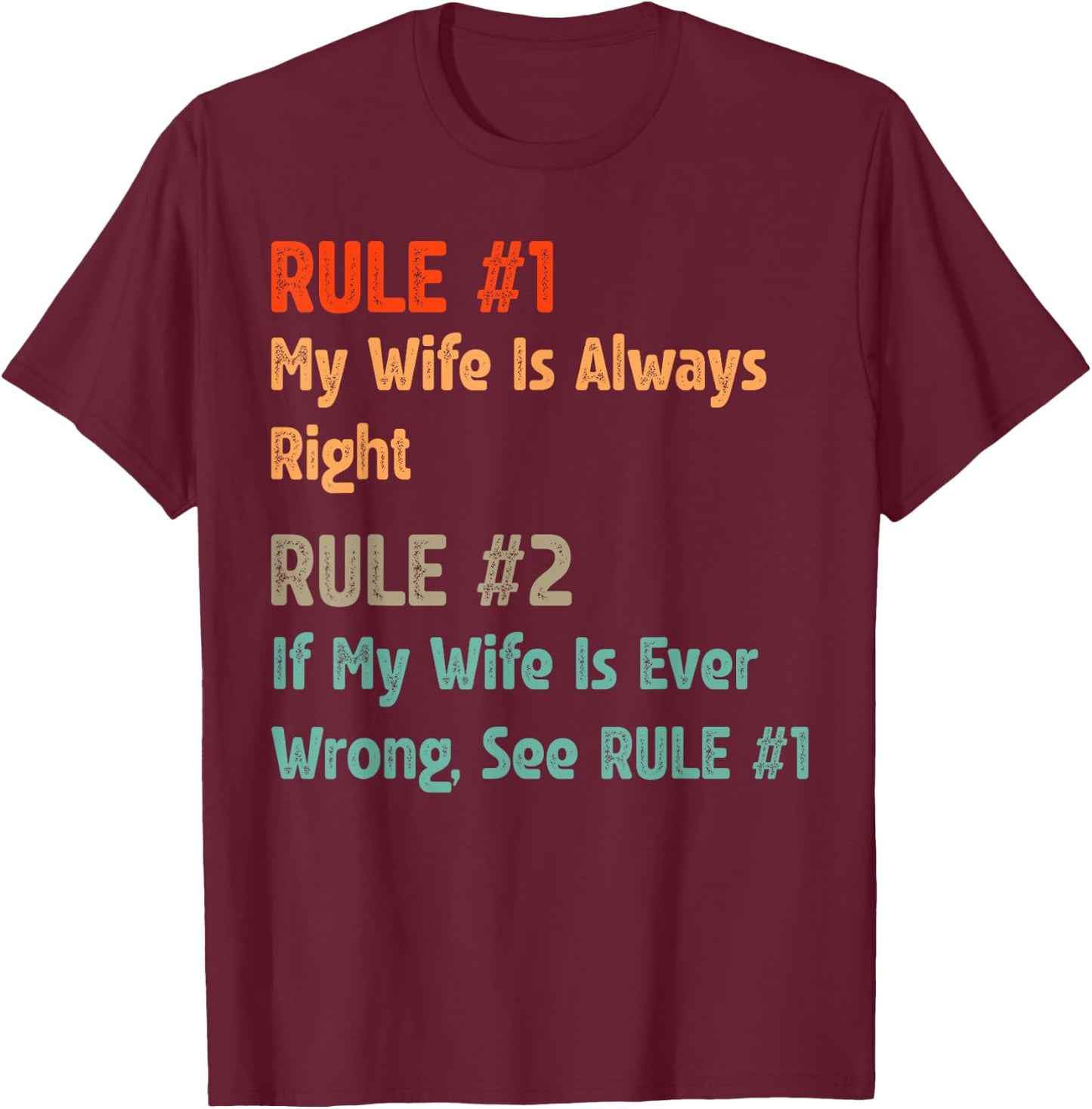Rule #1 My Wife Is Always Right - Funny Proud Husband T-Shirt - T-Shirt | Maroon
