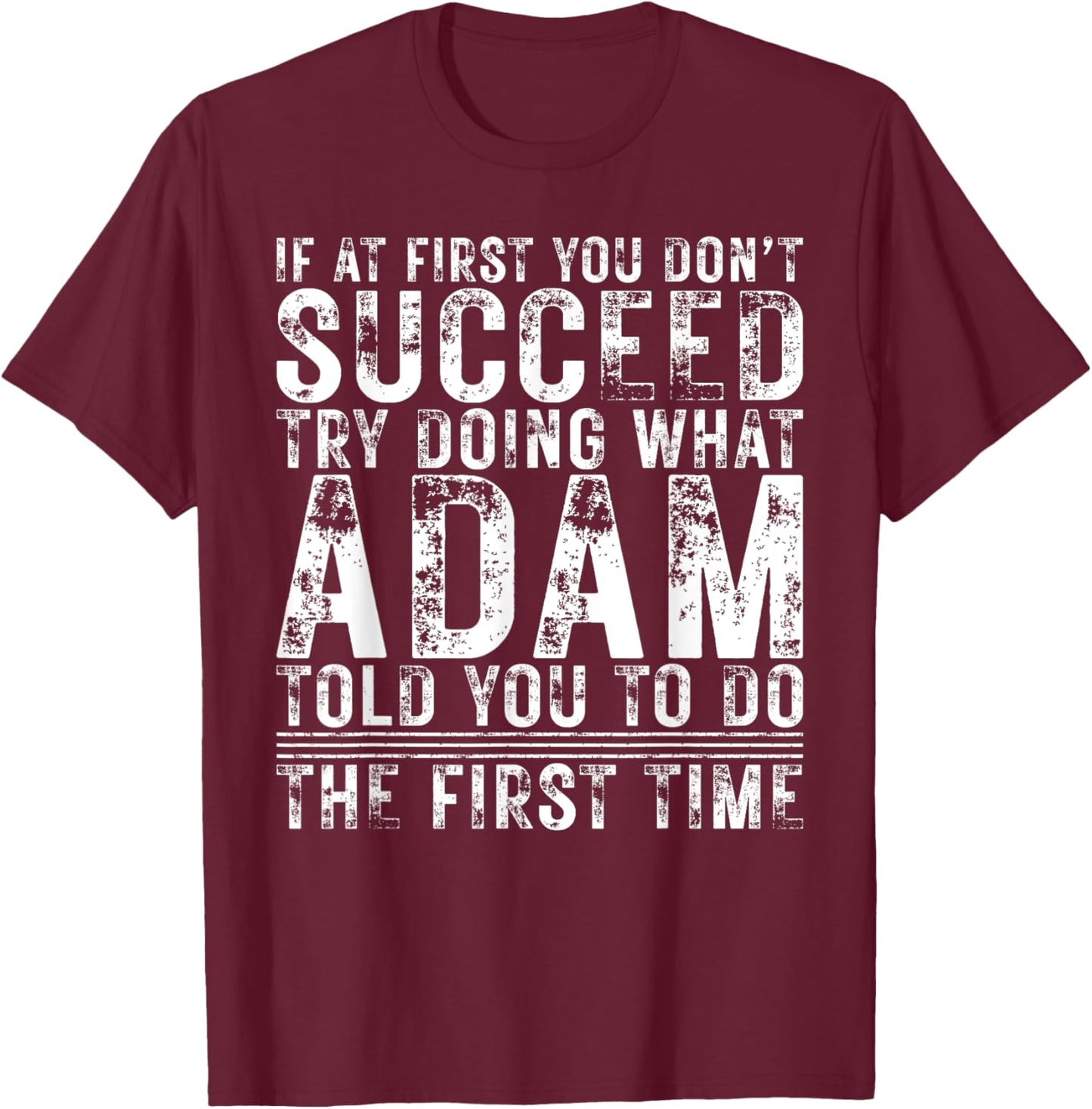 Funny ADAM If At First You Don't Succeed Birthday ADAM T-Shirt - T-Shirt | Maroon