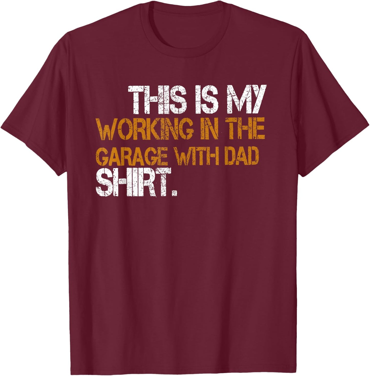 Daddy Son Matching This Is My Working In The Garage With Dad T-Shirt - T-Shirt | Maroon