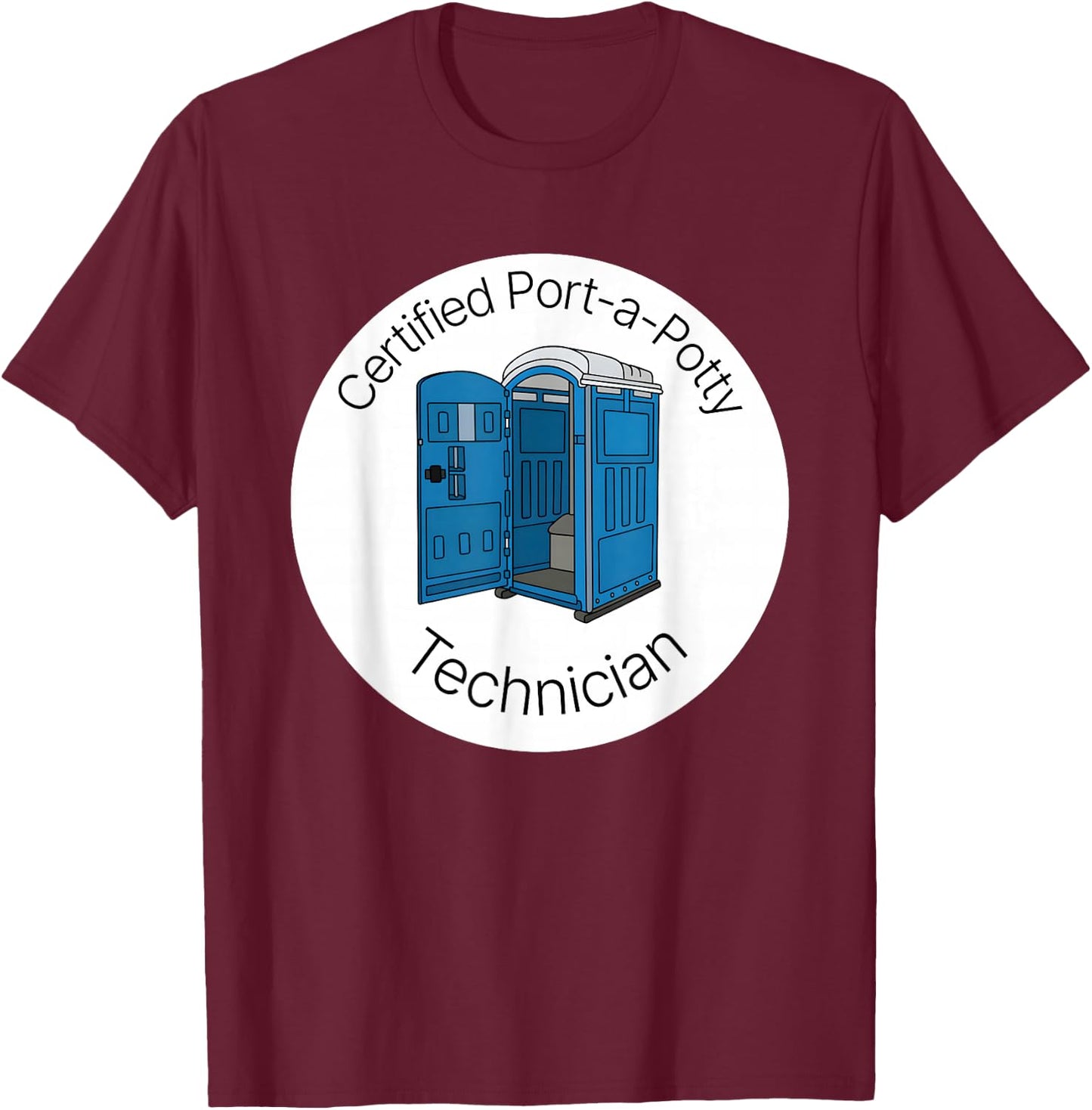 Certified Port A Potty Technician T-Shirt - T-Shirt | Maroon
