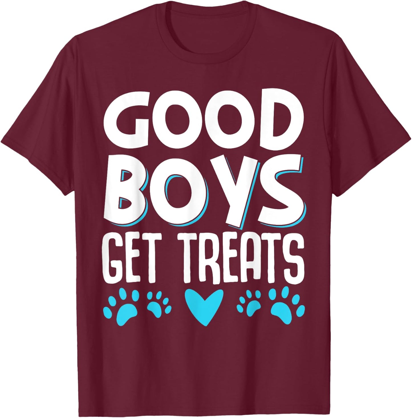 Good Boys Get Treats T-Shirt - T-Shirt | Maroon