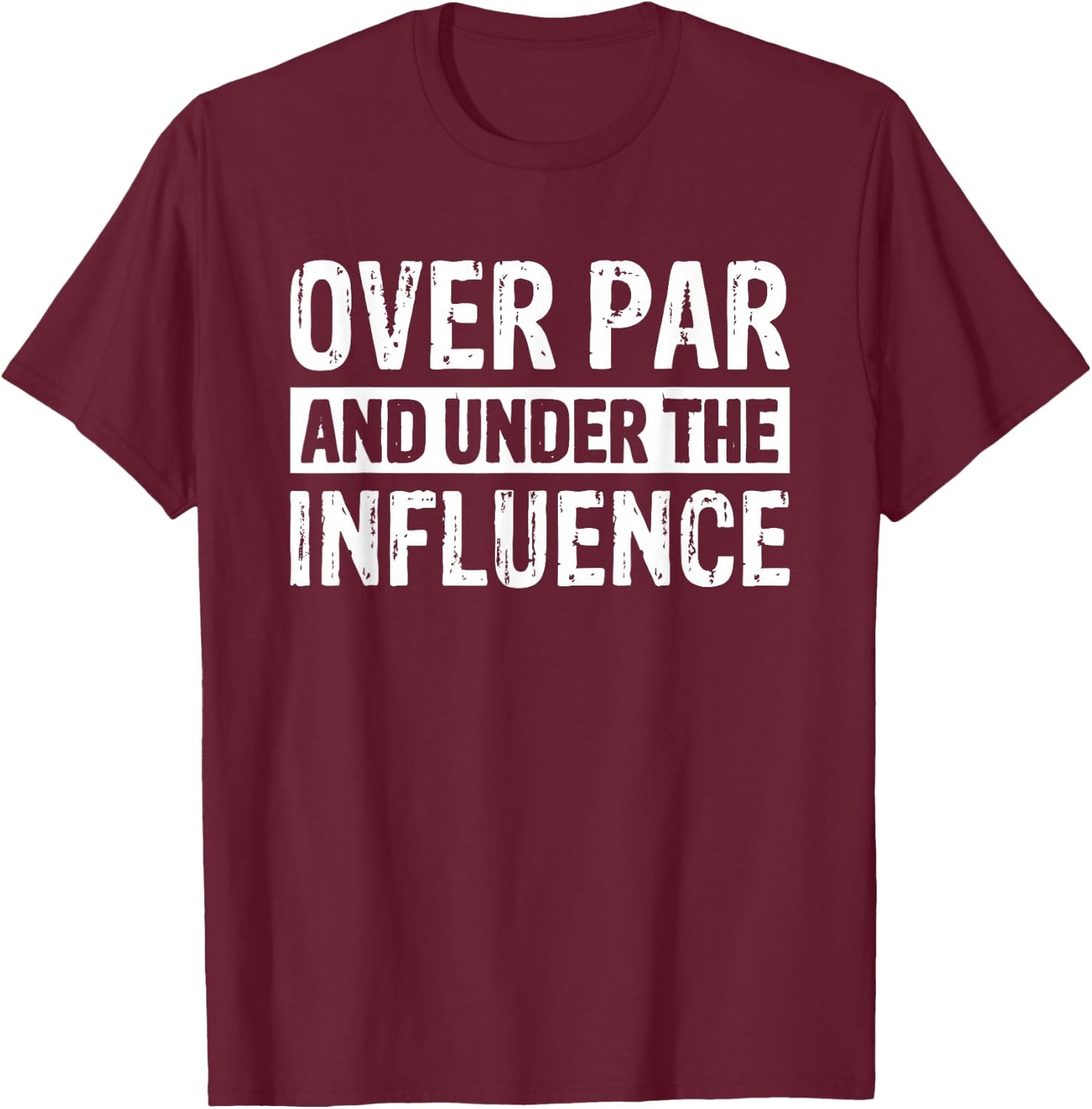 Alcohol Golf Beer Drinking Buddy Golfer Over Par And Under The Influence Golf - -Adults, Black, Small, Short Sleeve T-Shirt - T-Shirt | Maroon