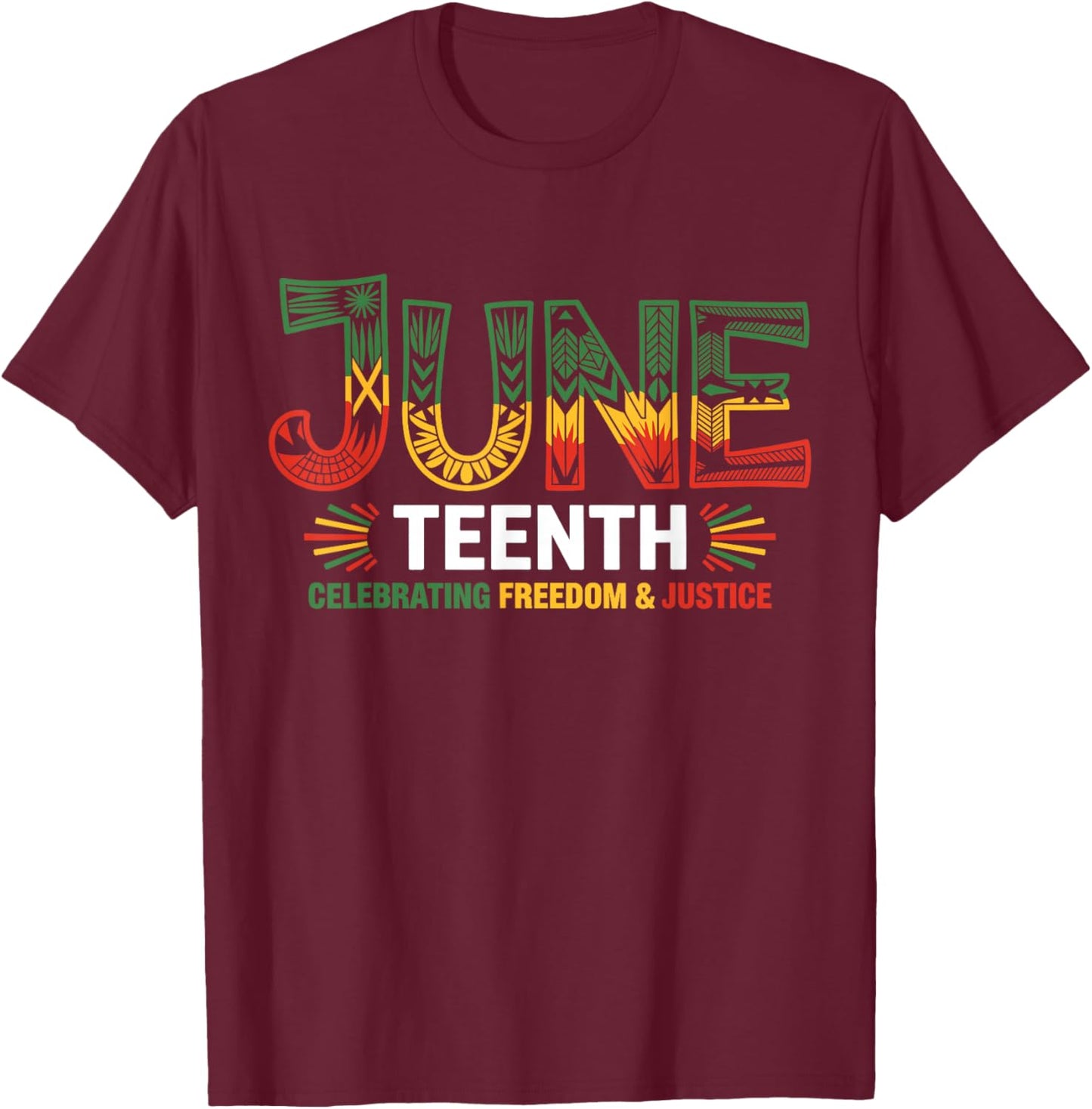 Juneteenth Celebrating Black Freedom & Justice T-Shirt - T-Shirt | Maroon