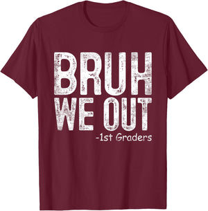 Bruh We Out 1st Graders First Grade Graduation Class Of 2024 T-Shirt - T-Shirt | Maroon