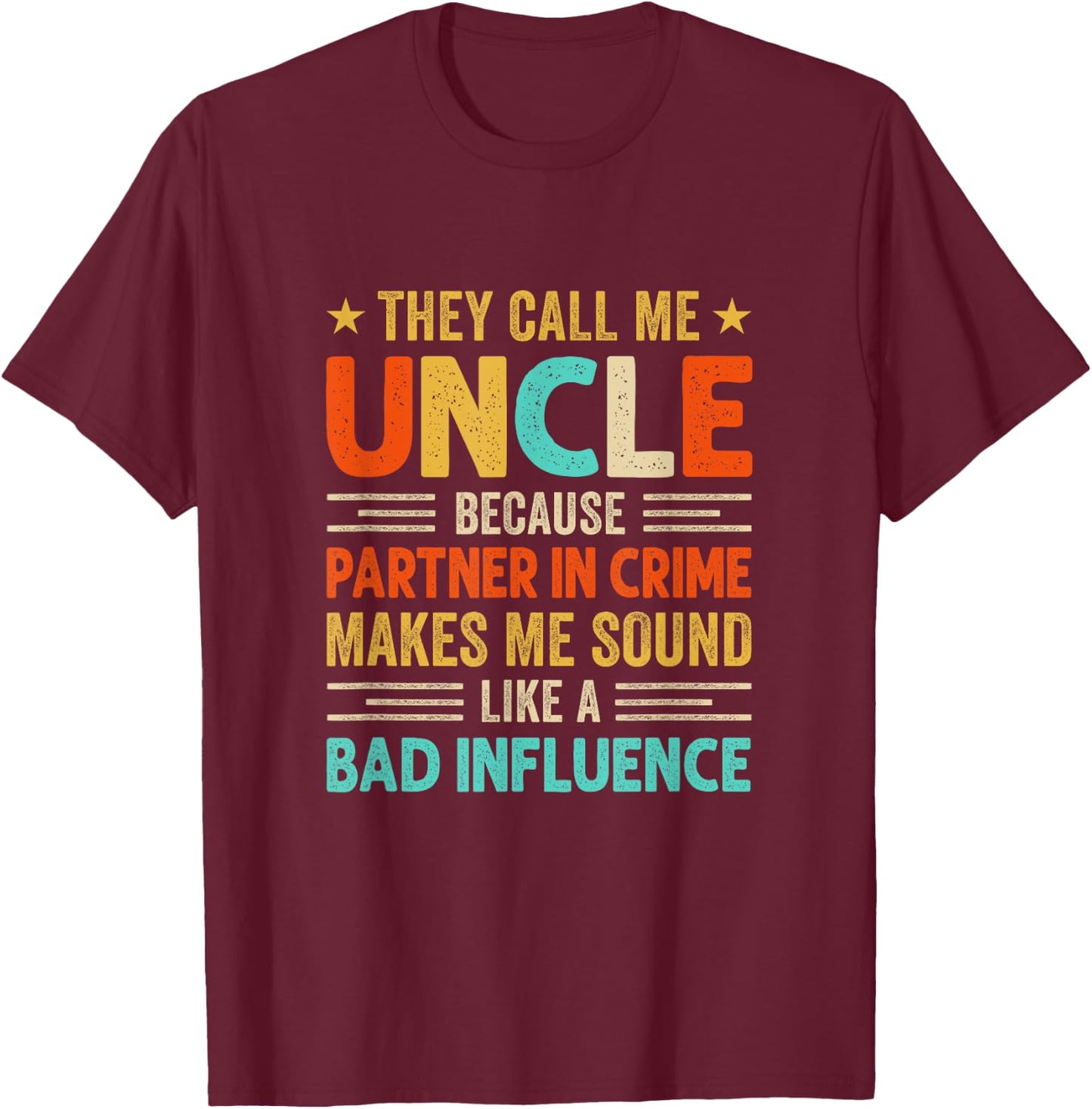 They Call Me Uncle Funny Father's Day Idea For Uncle T-Shirt - T-Shirt | Maroon