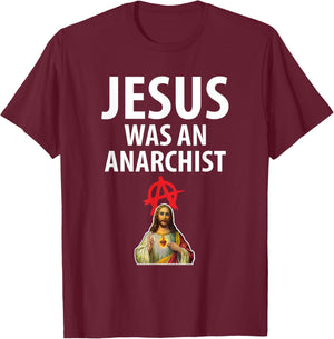 'Jesus Was An Anarchist' Christian Anarchy Easter Gospel T-Shirt - T-Shirt | Maroon