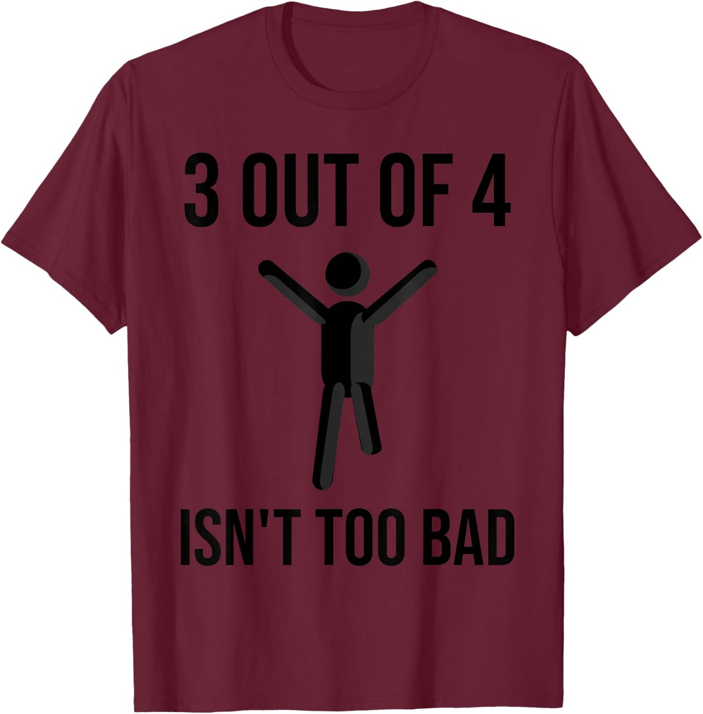 Funny 3 Of 4 Isn't Too Bad | Cool Leg Amputee Supporter Gift T-Shirt - T-Shirt | Maroon