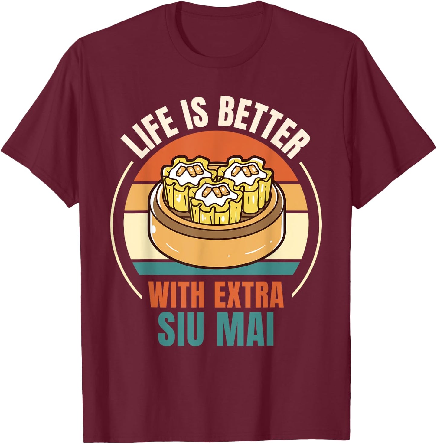 Vintage Life Is Better With Extra Siu Mai Food Lover T-Shirt - T-Shirt | Maroon