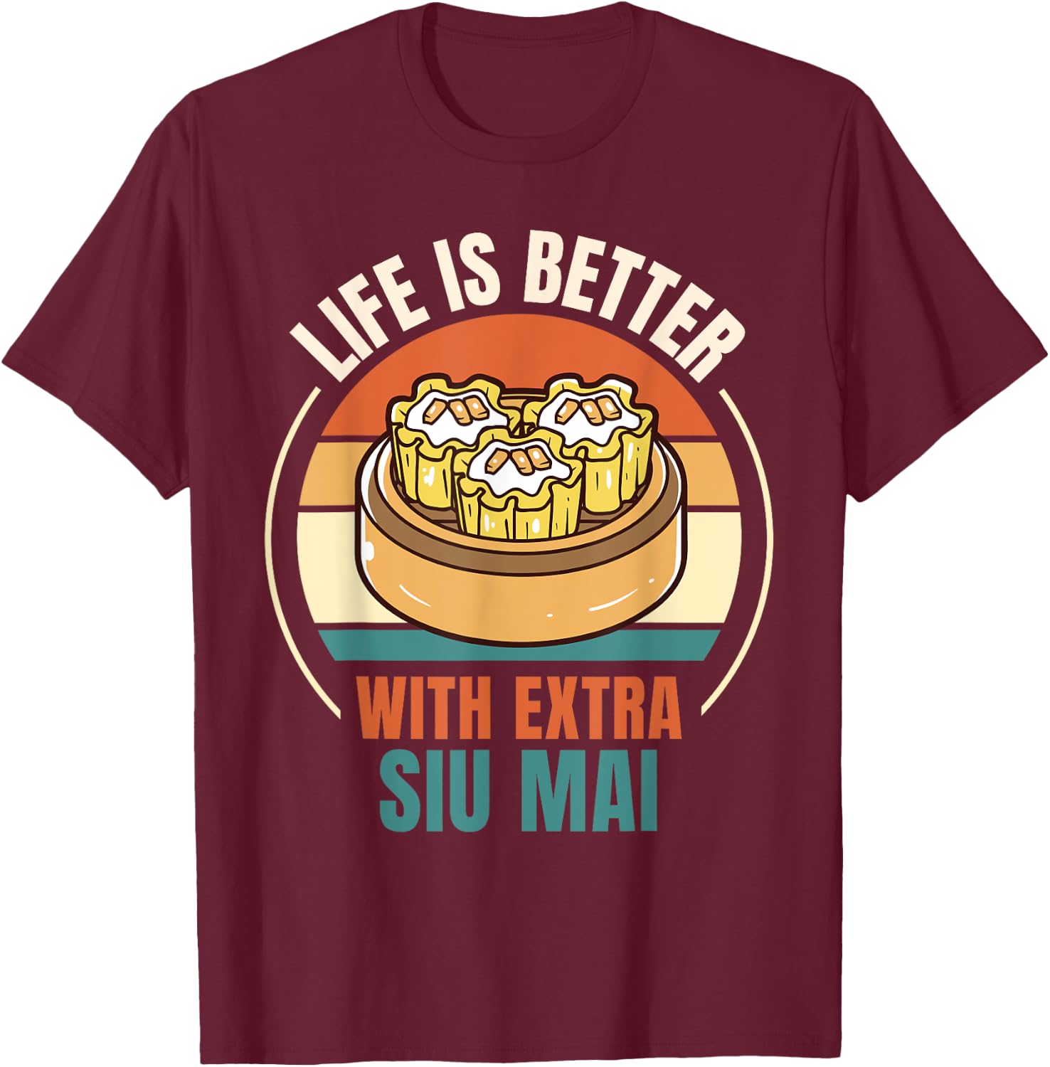 Vintage Life Is Better With Extra Siu Mai Food Lover T-Shirt - T-Shirt | Maroon