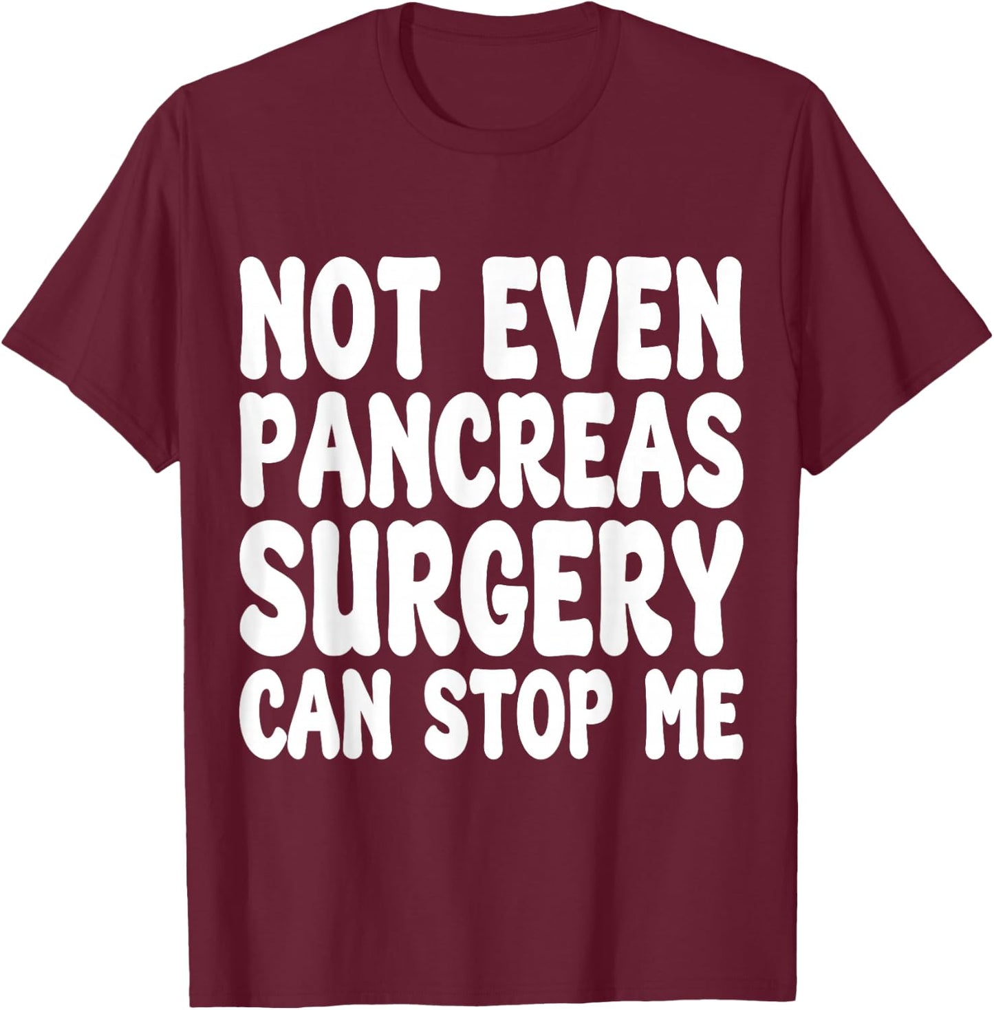 Funny Pancreas Surgery, Pancreas Operation Recovery T-Shirt - T-Shirt | Maroon