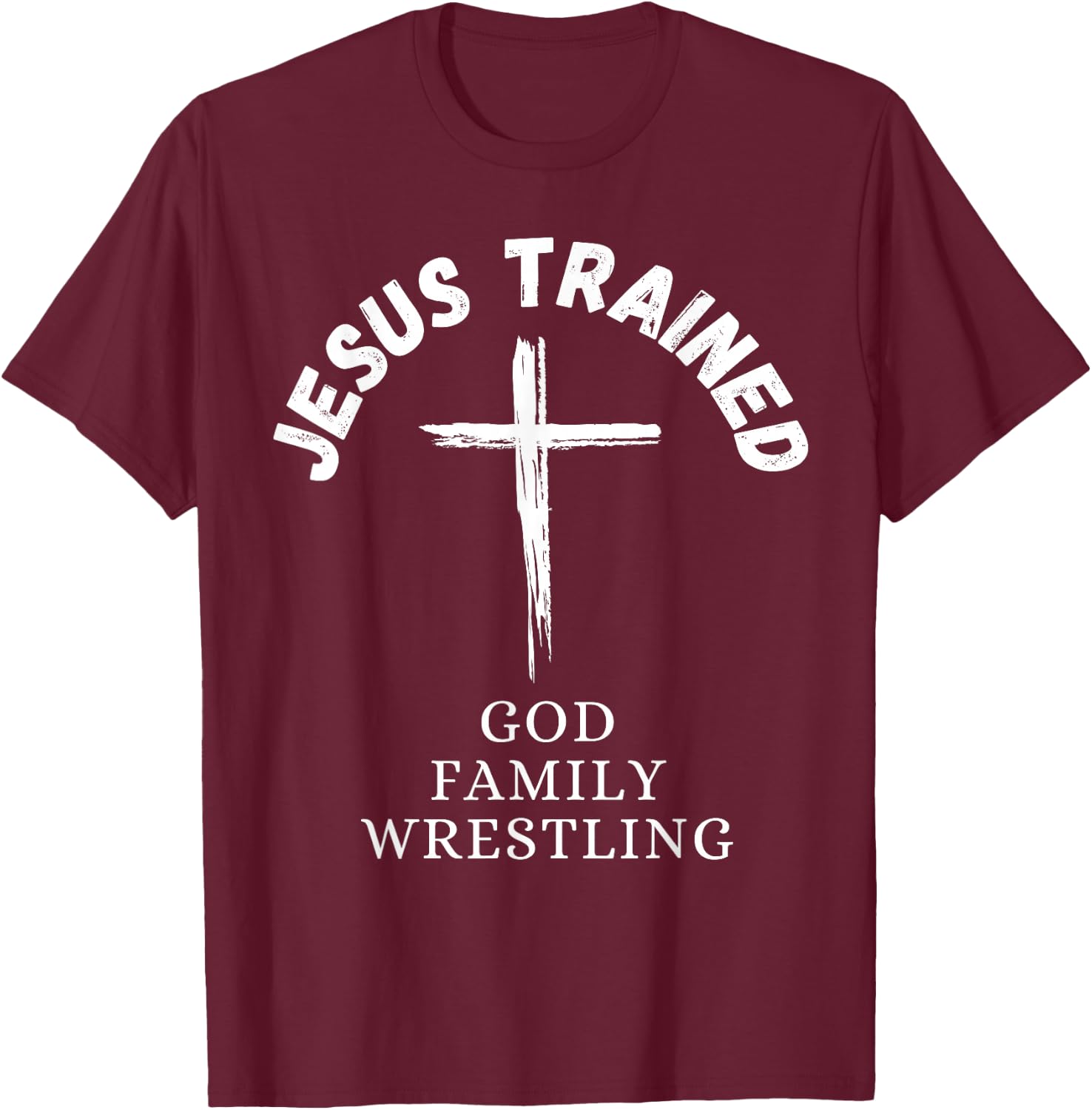 Jesus Trained Wrestling, Jesus Trained God Family Wrestling T-Shirt - T-Shirt | Maroon