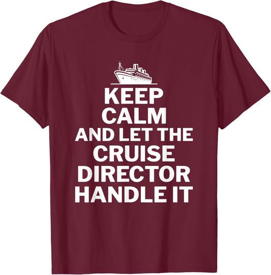 Let The Cruise Director Handle It Vacation Cruise T-Shirt - T-Shirt | Maroon