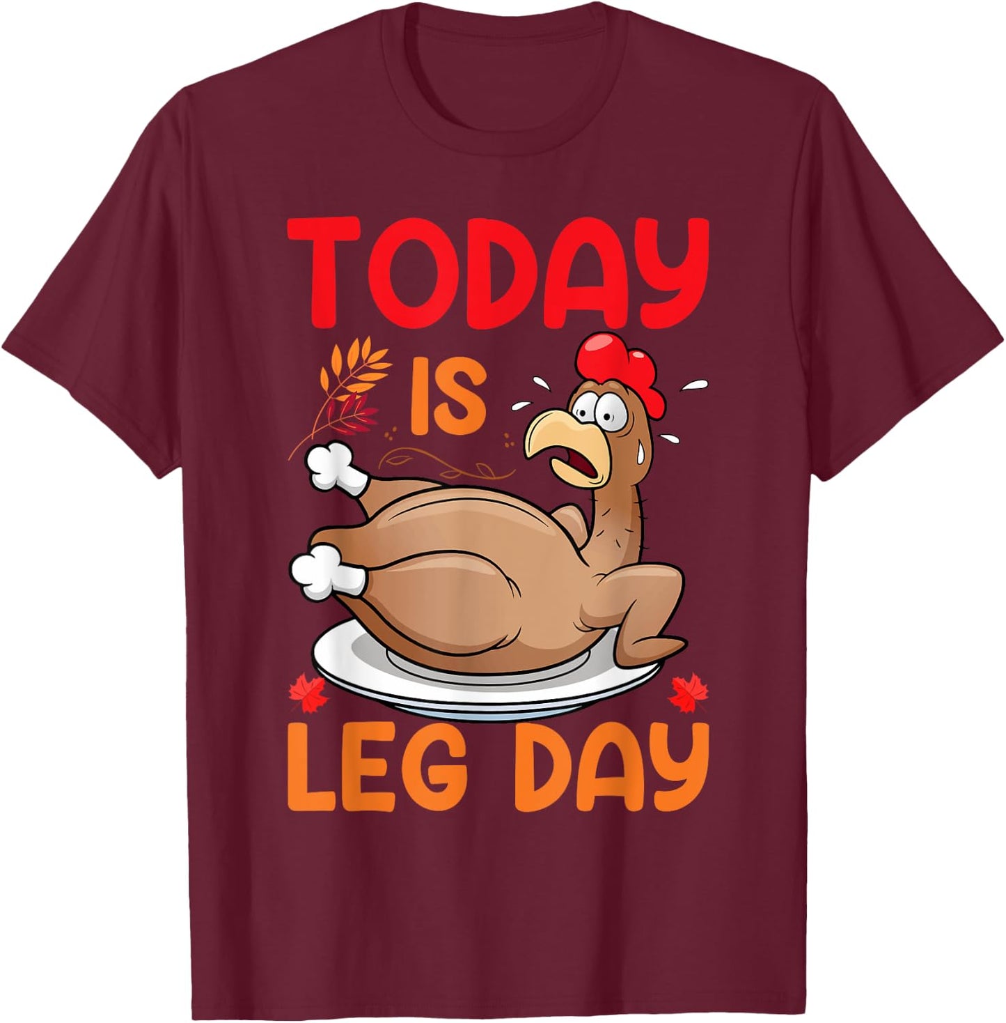 Today Is Leg Day T-Shirt - T-Shirt | Maroon