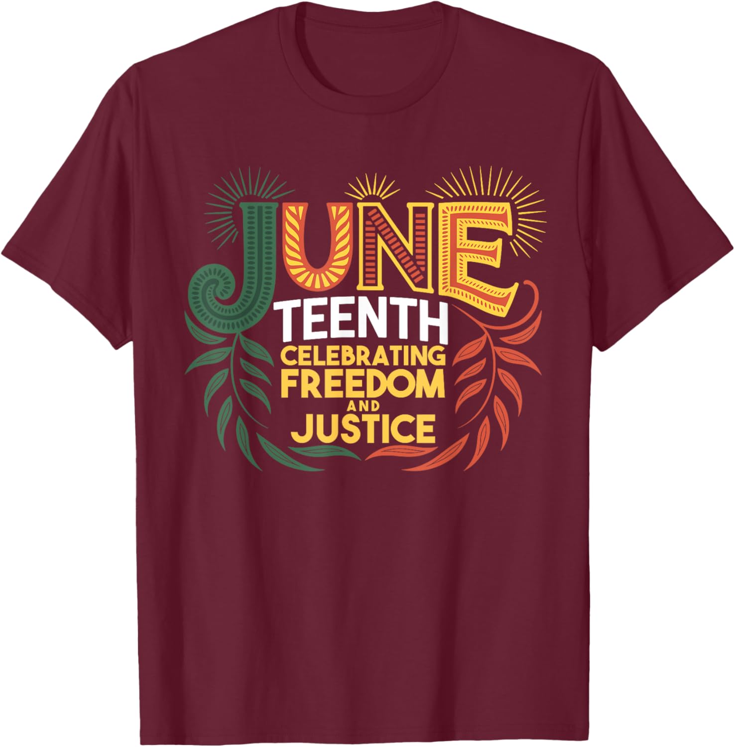 Juneteenth Celebrating Black Freedom & Justice T-Shirt - T-Shirt | Maroon