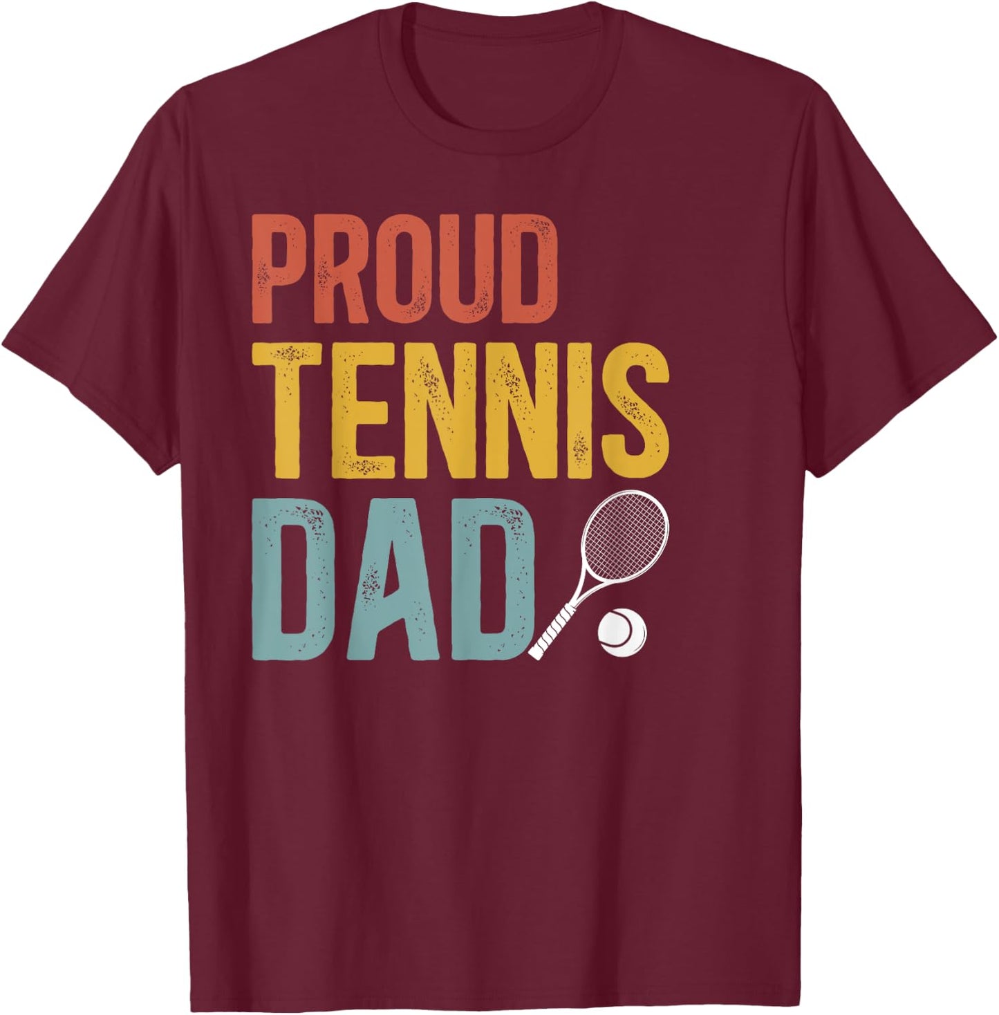 Proud Tennis Dad Of A Tennis Player Dad Tennis Father T-Shirt - T-Shirt | Maroon