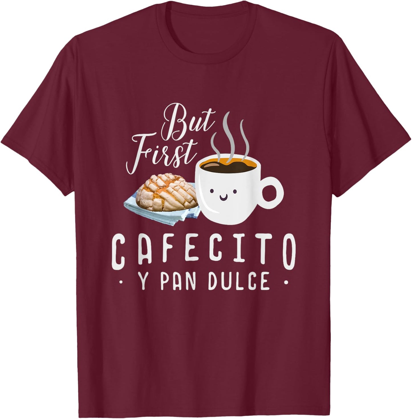 Cafecito Con Pan Dulce Funny Cute Spanish Pun Latina T-Shirt - T-Shirt | Maroon