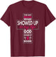 God Showed Up Brain Aneurysm Awareness Burgundy Aortic T-Shirt - T-Shirt | Maroon