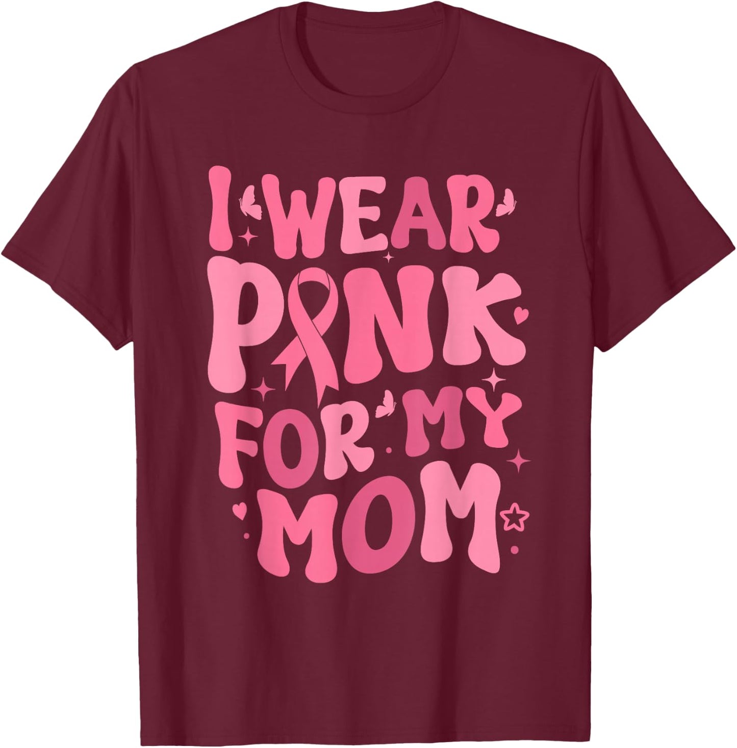 I Wear Pink For My Mama Ribbon Breast Cancer Support Squads T-Shirt - T-Shirt | Maroon