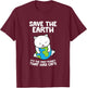 Cat Lovers Save Earth It's The Only Planet That Has Cats T-Shirt - T-Shirt | Maroon