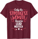 Only The Strongest Women Become Lead Medtech T-Shirt - T-Shirt | Maroon