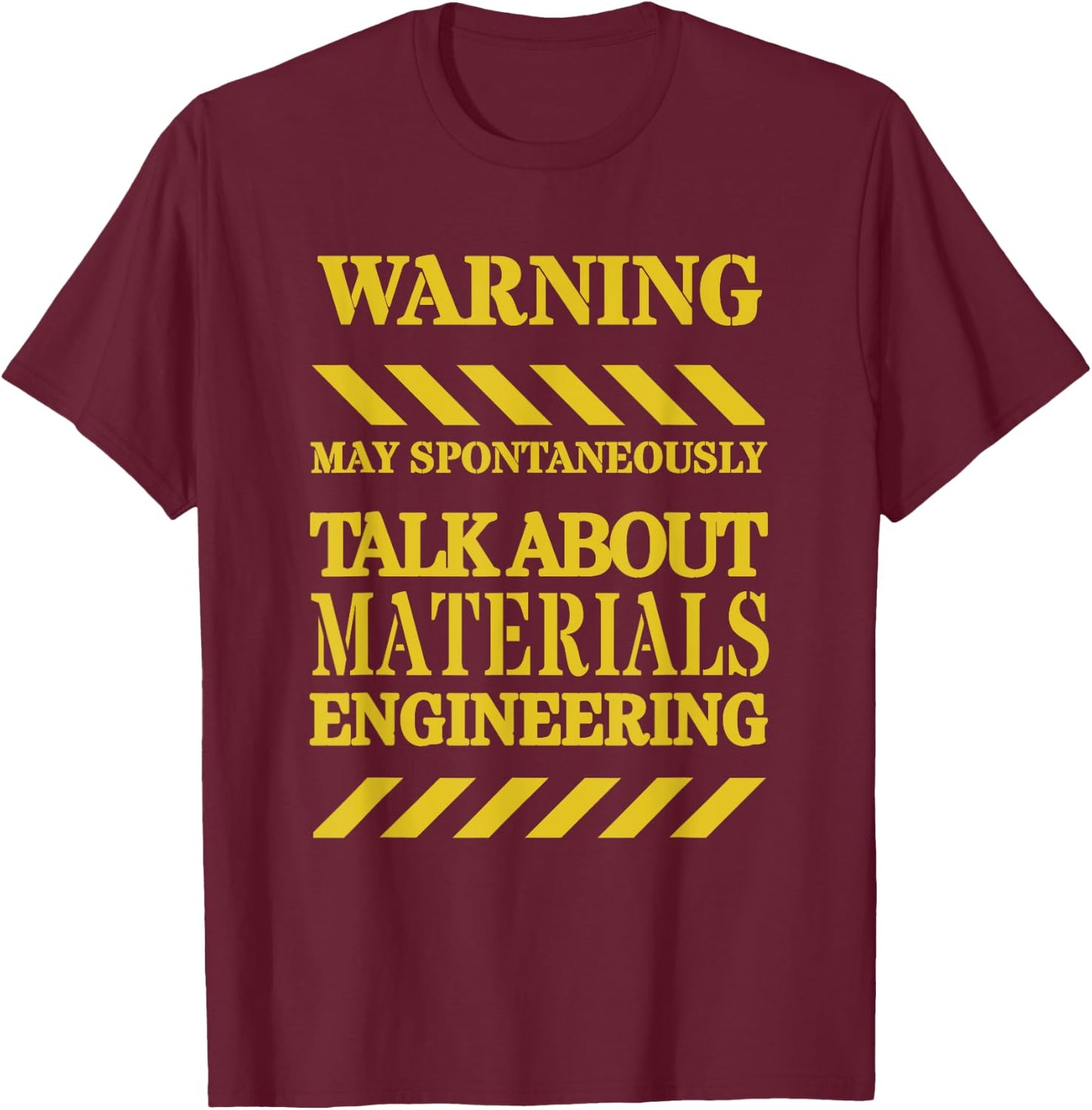 Materials Engineer Funny Warning T-Shirt - T-Shirt | Maroon