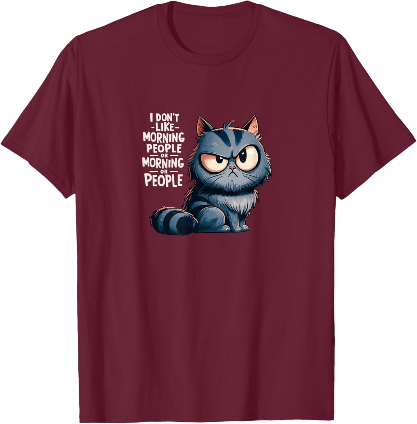 I dont like morning people or morning or people T-Shirt - T-Shirt | Maroon