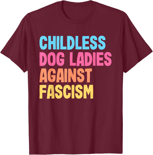 Childless Dog Ladies Against Fascism Kamala Harris T-Shirt - T-Shirt | Maroon