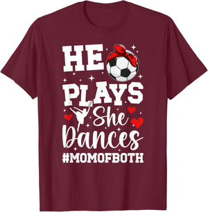 He Plays She Dances Mom Of Both Dance And Soccer Mom T-Shirt - T-Shirt | Maroon