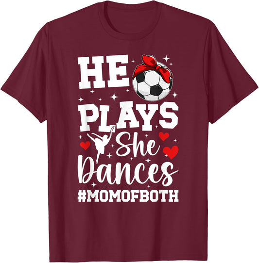 He Plays She Dances Mom Of Both Dance And Soccer Mom T-Shirt - T-Shirt | Maroon