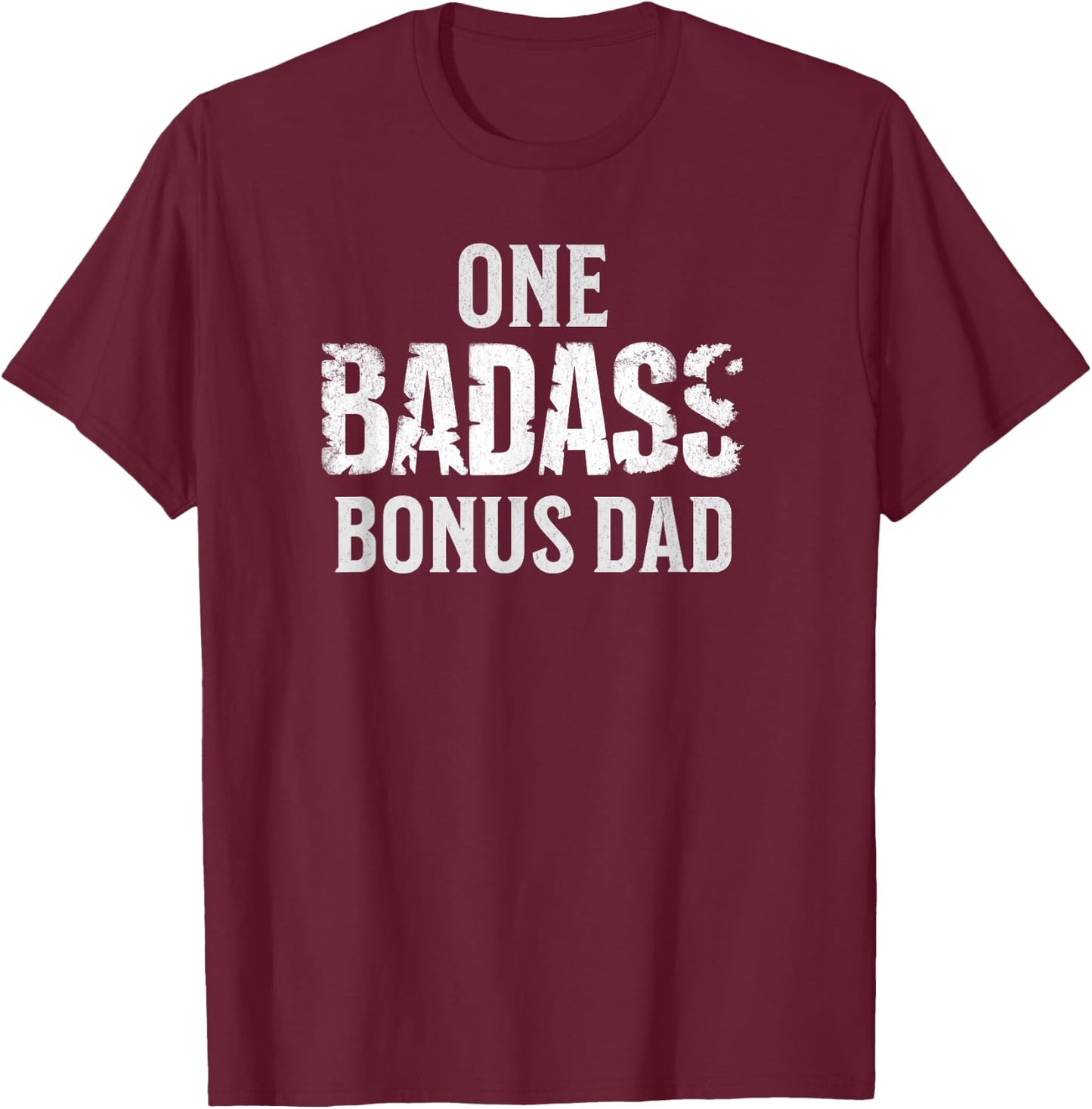 One Badass Bonus Dad Father's Day T-Shirt - T-Shirt | Maroon