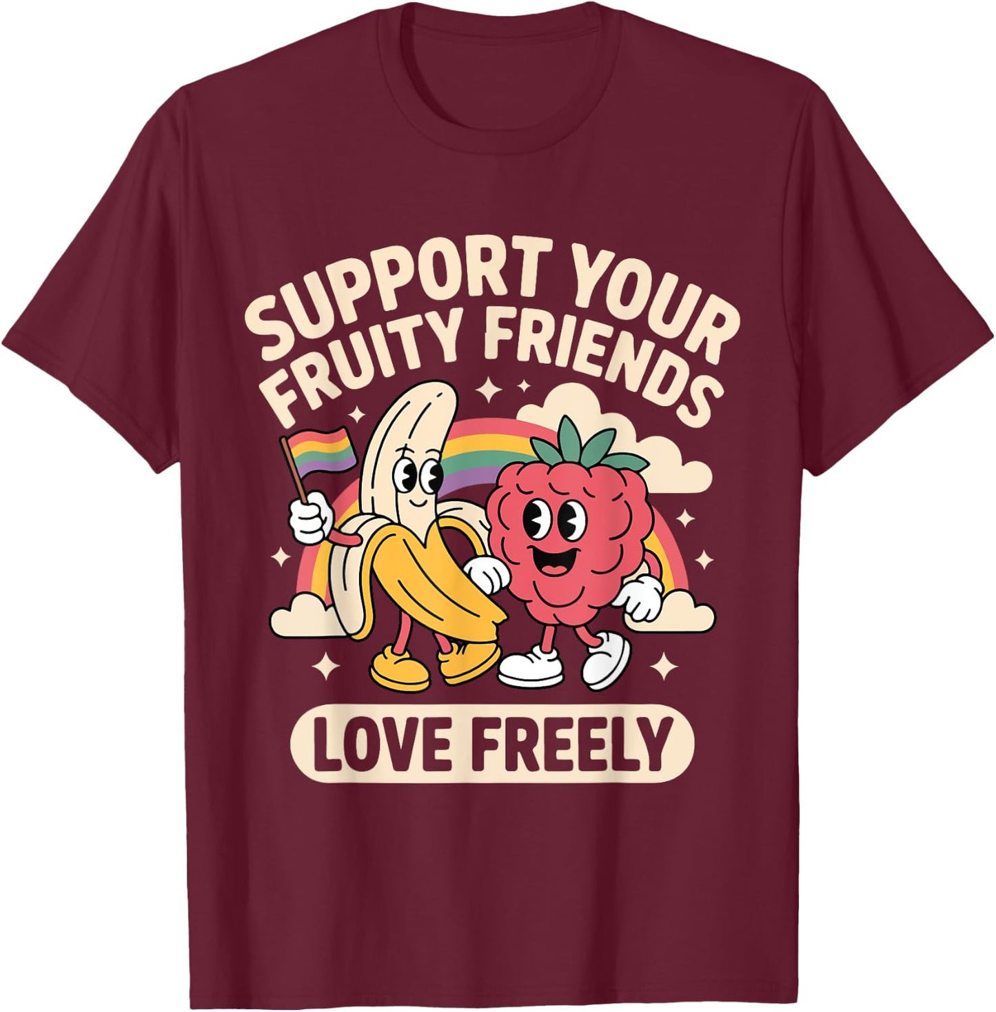 Support Your Fruity Friends Love Freely Rainbow T-Shirt - T-Shirt | Maroon