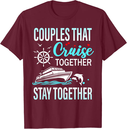 Lovely Couples That Cruise Together Stay Together T-Shirt - T-Shirt | Maroon