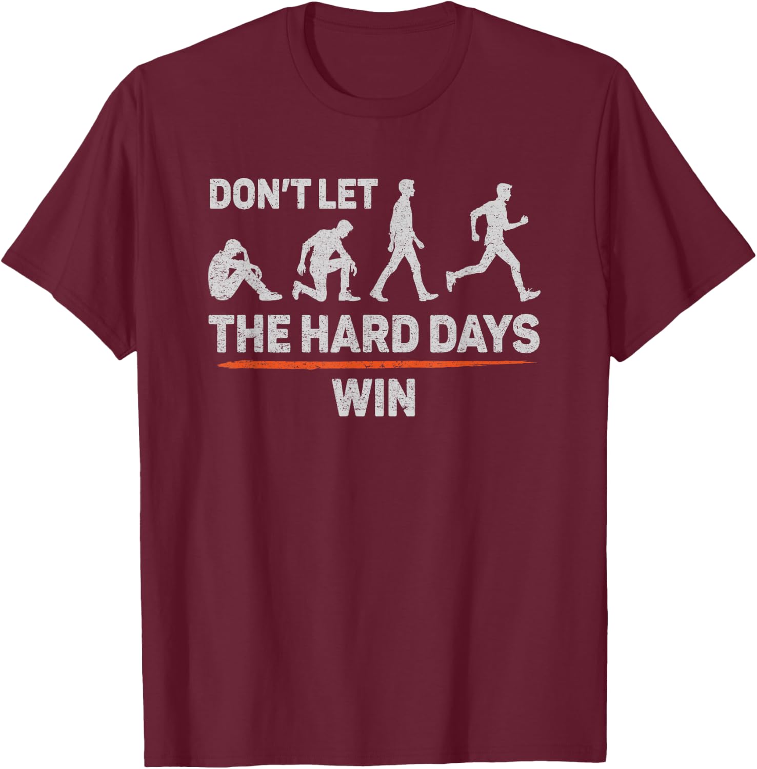 Don't Let The Hard Days Win Inspirational Quote Don't Let The Hard Days Win Motivational Quote T-Shirt - T-Shirt | Maroon