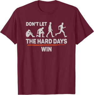 Don't Let The Hard Days Win Inspirational Quote Don't Let The Hard Days Win Motivational Quote T-Shirt - T-Shirt | Maroon
