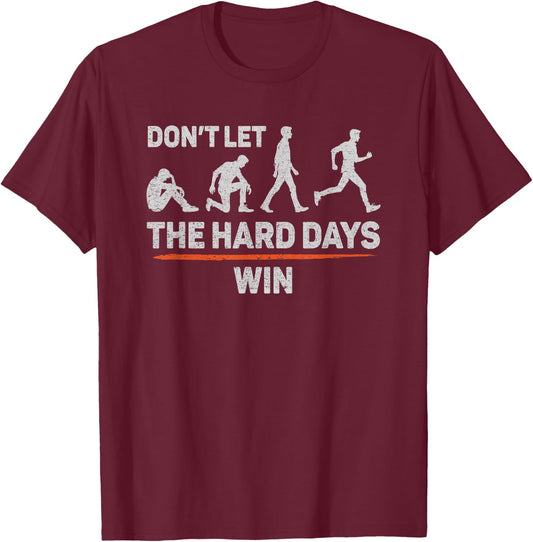 Don't Let The Hard Days Win Inspirational Quote Don't Let The Hard Days Win Motivational Quote T-Shirt - T-Shirt | Maroon