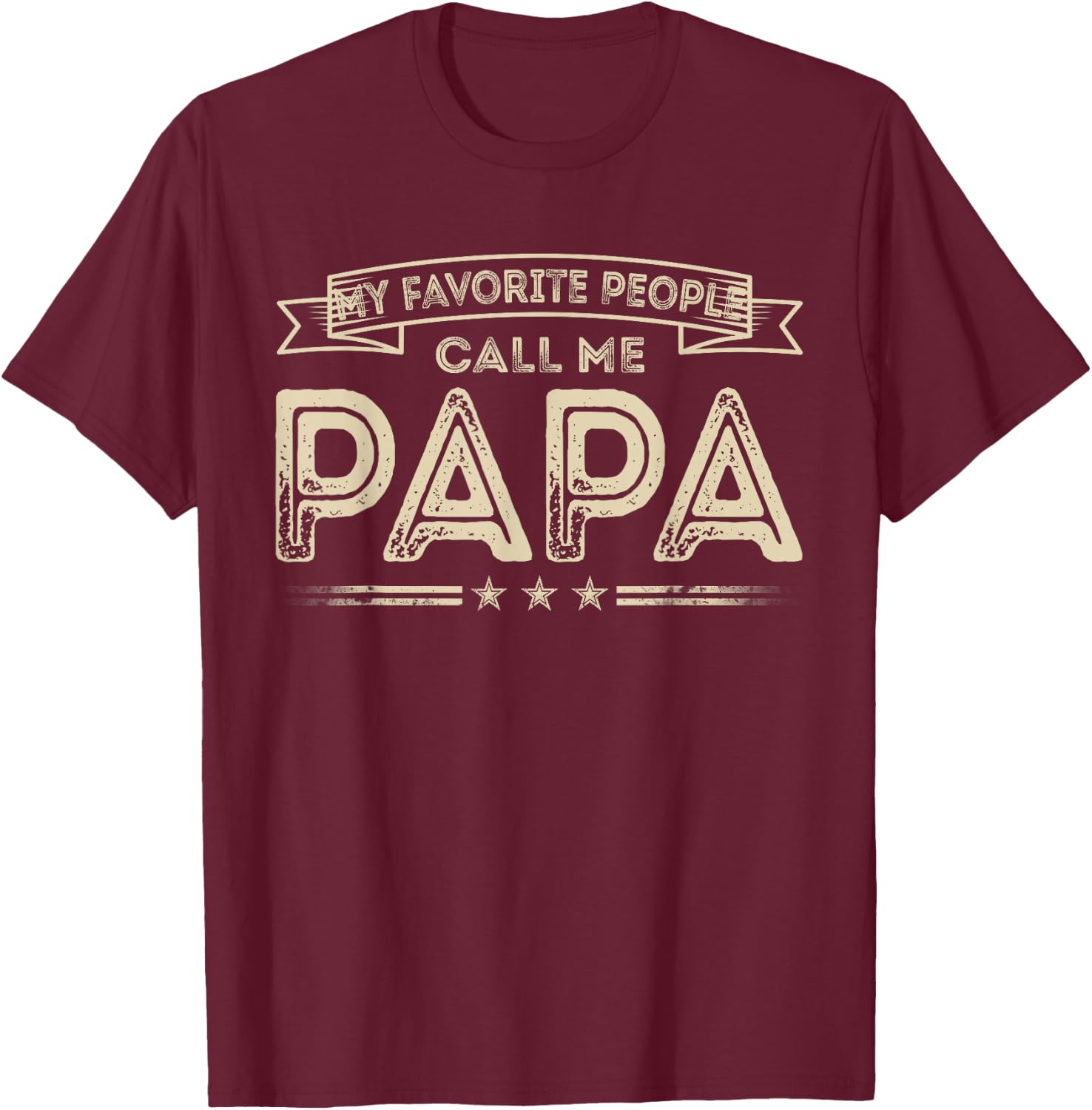 My Favorite People Call Me Papa Funny Grandpa Fathers Day T-Shirt - T-Shirt | Maroon