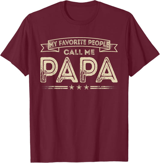 My Favorite People Call Me Papa Funny Grandpa Fathers Day T-Shirt - T-Shirt | Maroon