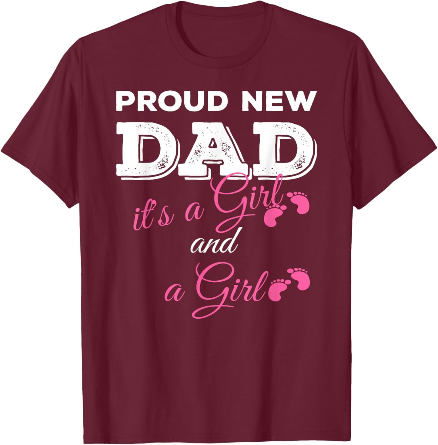 Proud New Dad it's a Girl and Girl Twin Girls Daddy T-Shirt - T-Shirt | Maroon