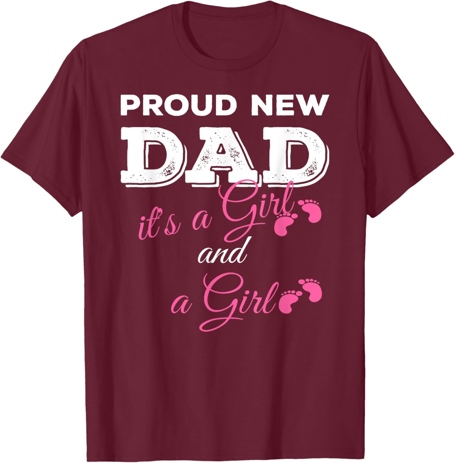 Proud New Dad it's a Girl and Girl Twin Girls Daddy T-Shirt - T-Shirt | Maroon