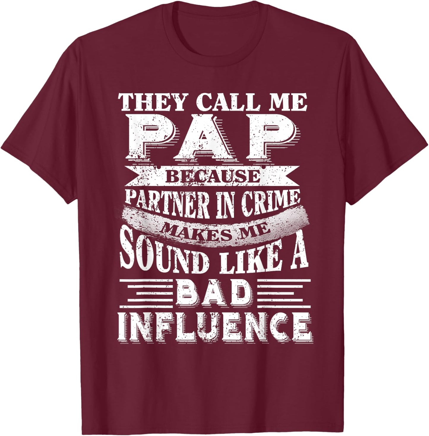 They call me Pap because partner in crime T-Shirt - T-Shirt | Maroon