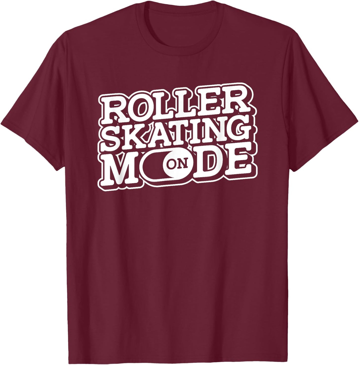 Roller Skating Mode On - Roller Skates Derby Roller Skater T-Shirt - T-Shirt | Maroon
