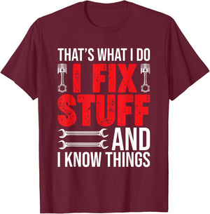 That's What I Do I Fix Stuff And I Know Things Funny T-Shirt - T-Shirt | Maroon