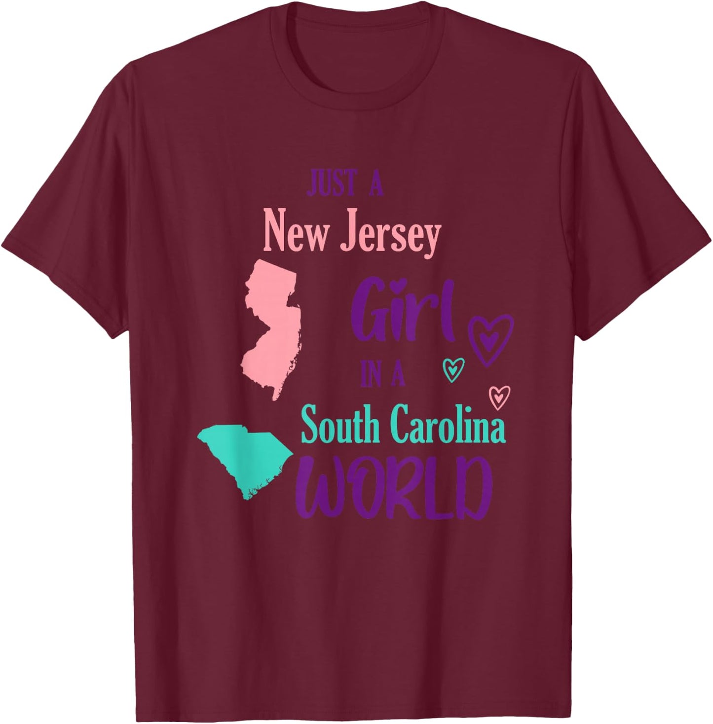 Proud Girl Just a New Jersey girl in a South Carolina World T-Shirt - T-Shirt | Maroon