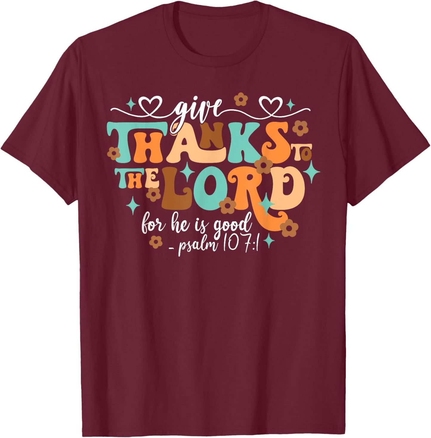 Give Thanks The Lord Jesus Christian Thanksgiving Autumn T-Shirt - T-Shirt | Maroon
